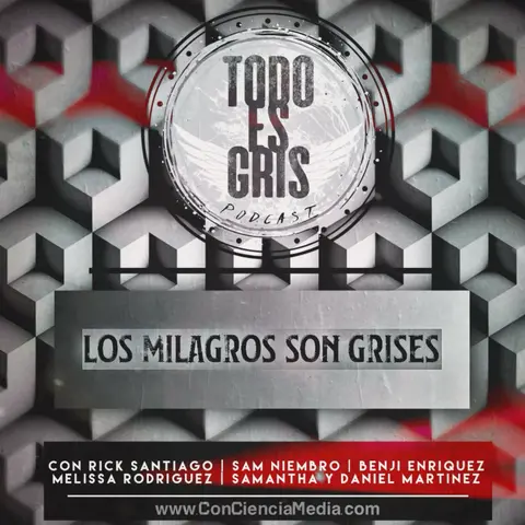 Los Milagros Son Grises | Todo Es Gris Podcast