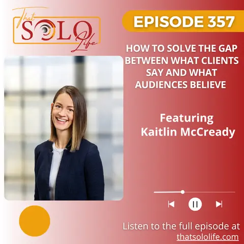 How to Solve the Gap Between What Clients Say and What Audiences Believe with Kaitlin McCready