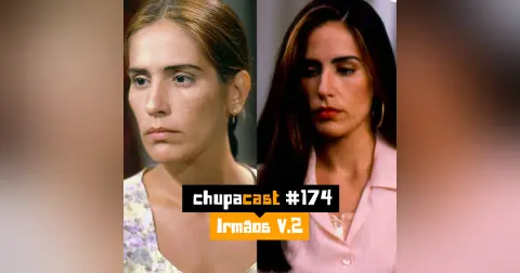 Episódio #174 – Irmãos V.2