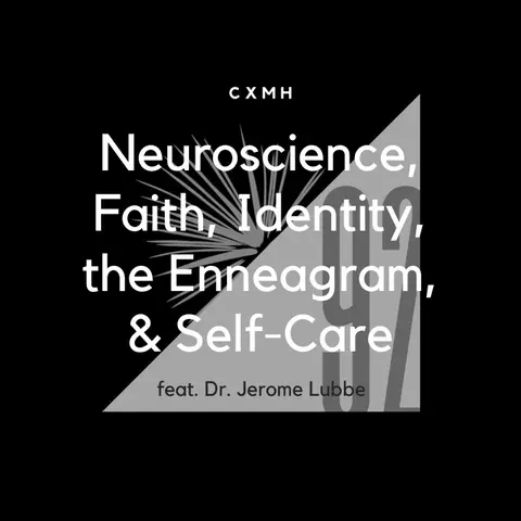 92 - Neuroscience, Faith, Identity, the Enneagram, & Self-Care (feat. Dr. Jerome Lubbe)