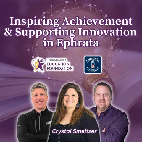 Inspiring Achievement and Supporting Innovation in Ephrata Featuring Crystal Smeltzer: Episode 168
