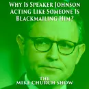 Why Is Speaker Johnson Acting Like Someone Is Blackmailing Him?
