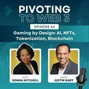 Gaming by Design: AI, NFTs, Tokenization, Blockchain with Justin Gary and Donna Mitchell