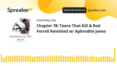 Chapter 78: Teens That Kill & Rod Ferrell Revisited w/ Aphrodite Jones