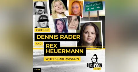 Ep 141: Profiling Dennis Rader and Rex Heuermann with Kerri Rawson
