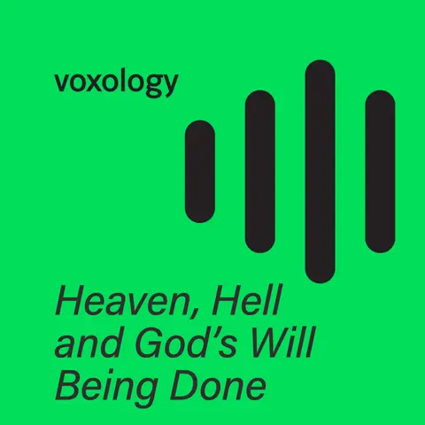 Heaven, Hell and God’s Will Being Done