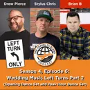 Wedding Music Left Turns Part 2 with Brian B, Drew Pierce & Stylus Chris