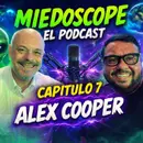 Miedoscope el Podcast Capitulo 7 Alex Cooper