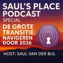 Saul's Place Podcast #286 | De Grote Transitie:  Navigeren door 2026