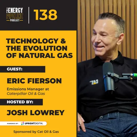 Eric Fierson on Technology, Emissions & the Evolution of Natural Gas | Ep. 138