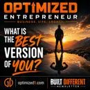 OPTIMIZED ENTREPRENEUR What Is the Best Version of You