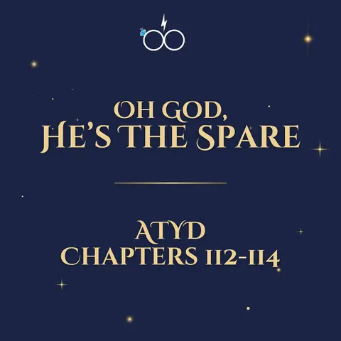 Oh God, He's The Spare: ATYD Chapters 112-114