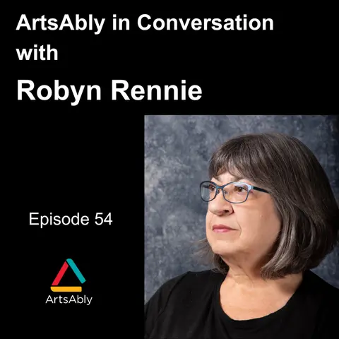 Episode 54: ArtsAbly in Conversation with Robyn Rennie