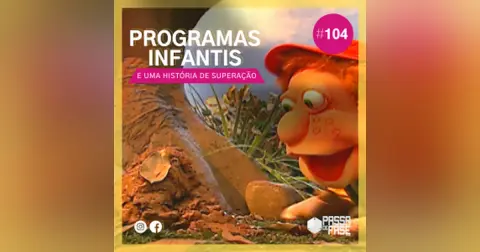 Dazantigas: Programas infantis e uma história de superação | E104