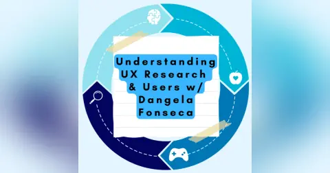 Understanding UX Research & Users w/Dangela Fonseca
