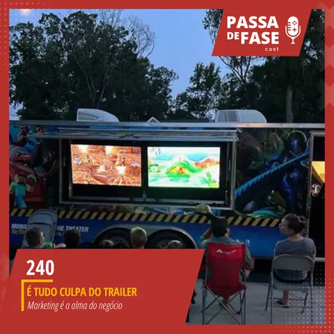 #240 | É tudo culpa do trailer