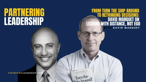 From Turn the Ship Around to Rethinking Decisions: David Marquet on Leading with Distance, Not Ego