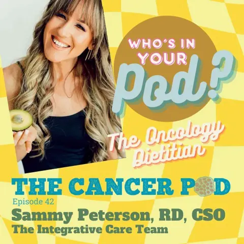 Who's in Your Pod? Sammy Peterson: The Oncology Dietitian