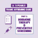 #62 Transgender Health, Hormone Therapy and Preventive Screening: 5 Pearls Segment