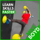 Mike Boyd: How to Learn Anything Fast, Rapid Climbing Progression, and Refusing to Say "I'm too short"