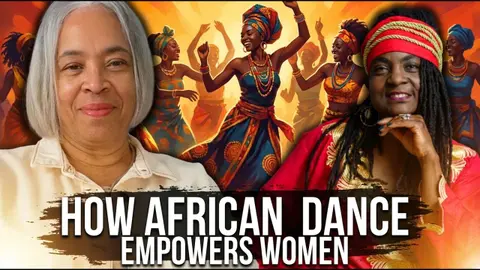 How African Dance Empowers Women - Audrey Davis-Dunning on Women’s Empowerment