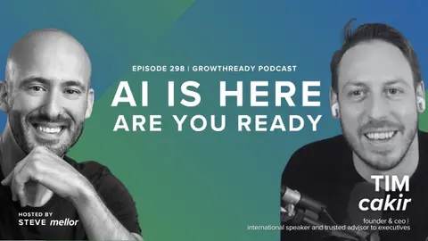 Episode 298: Build a Growth Mindset That Thrives in Constant Change with Tim Cakir