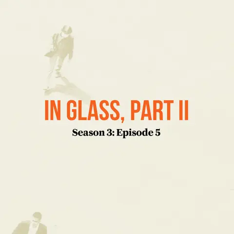 In Glass, Part II