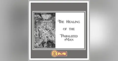 The Healing of the Paralyzed Man — BT Ep1