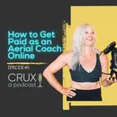 Episode #5: How To Get Paid as an Aerial Coach Online