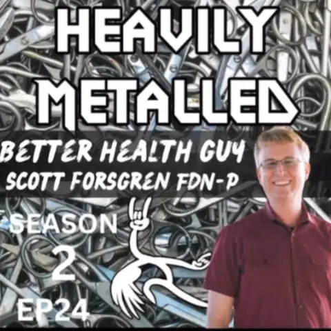 EP24 - Metal Allergies + Chronic Infections & Viruses with The BetterHealthGuy Scott Forsgren, FDN-P