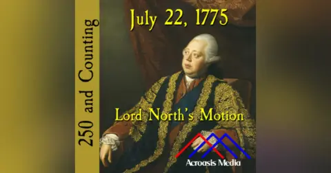 July 22, 1775: Lord North’s Motion