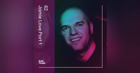 Body People 62 — Jamie Love Part 1