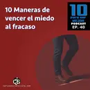 10 Maneras de vencer el miedo al fracaso
