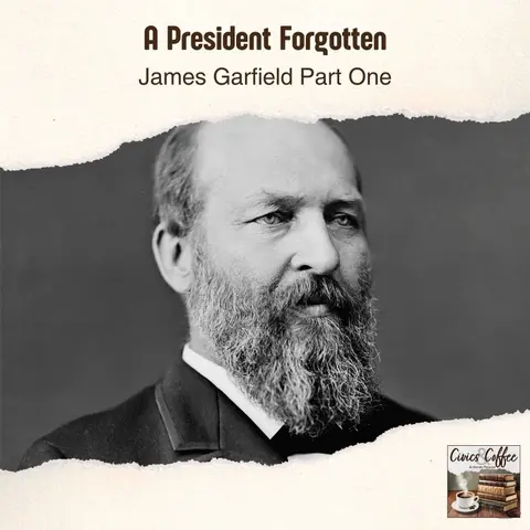 A President Forgotten: James Garfield Part One