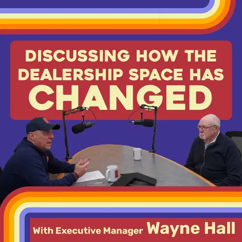 Episode 20 - How the Dealership Space has Changed with Wayne Hall
