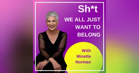Sh*t We All Just Want to Belong