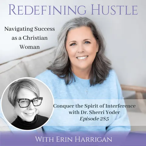 Conquer the Spirit of Interference Dr. Sherri Yoder – 285