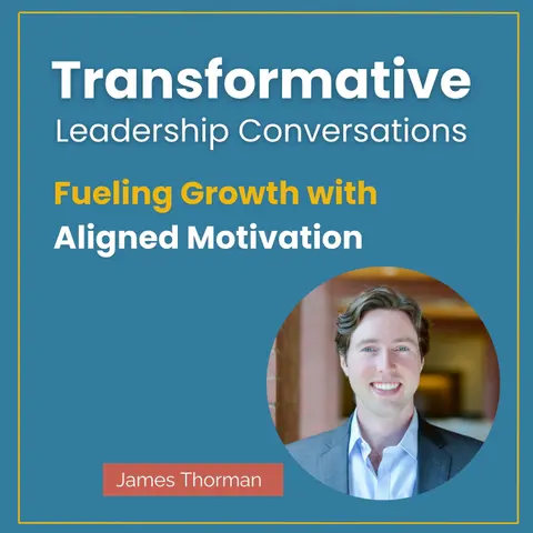 Fueling Growth with Aligned Motivation with James Thorman