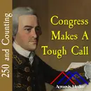 Congress Makes A Tough Call–March 14, 1776