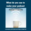 What Do You Use To Create Your Podcast?