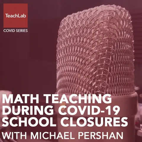 Math Teaching During COVID-19 School Closures with Michael Pershan