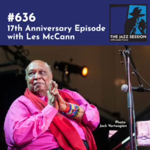 The Jazz Session #636: 17th Anniversary Episode with Les McCann