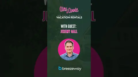 Vacation Rentals Are Growing Up. Are Your Operations? | Jeremy Gall of Breezeway
