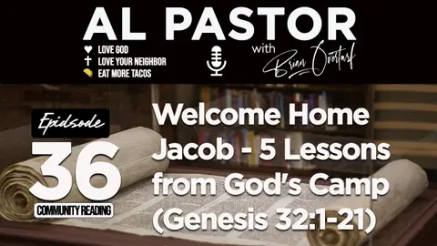 Welcome Home Jacob - 5 Lessons from God's Camp (Genesis 32:1-21)