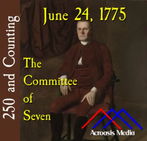 June 24, 1775: The Committee of Seven