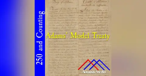 Adams’ Model Treaty–July 18, 1776