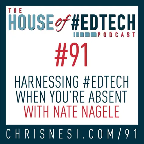 Harnessing #EdTech When You're Absent with Nate Nagele - HoET091