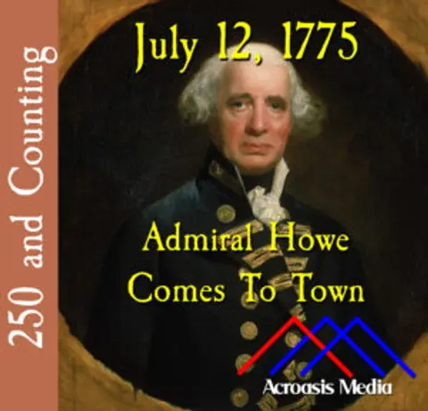 July 12, 1775: Admiral Howe Comes to Town
