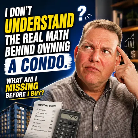 I Don't Understand the Real Math Behind Owning a Condo. What Am I Missing Before I Buy?