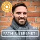 51. Fatmir Seremeti – ”Att känna att jag är bäst i hela världen på någonting, det gör saker och ting med en.”